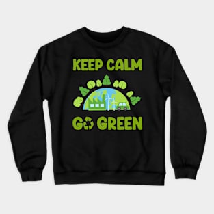 Earth Day Keep Calm Go Green Crewneck Sweatshirt